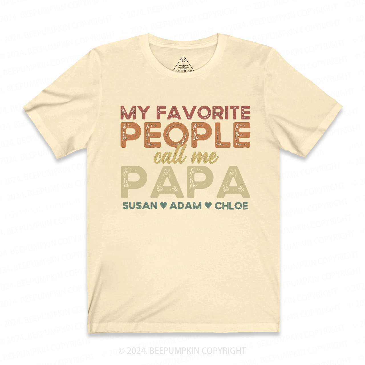 Personalized Name My Favorite People Call Me Papa T-shirt
