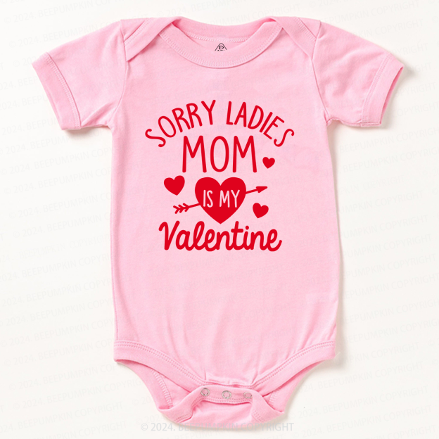 Sorry Ladies Mom Is My Valentine Bodysuit For Baby