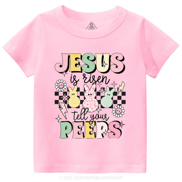 Jesus Is Risen Tell Your Peeps Toddler&Kid's Tees Beepumpkin