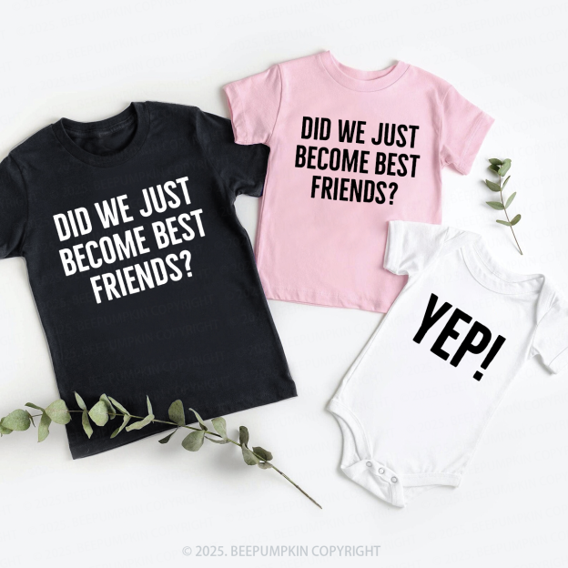 Did We Just Become Best Friends Matching Tees For Siblings