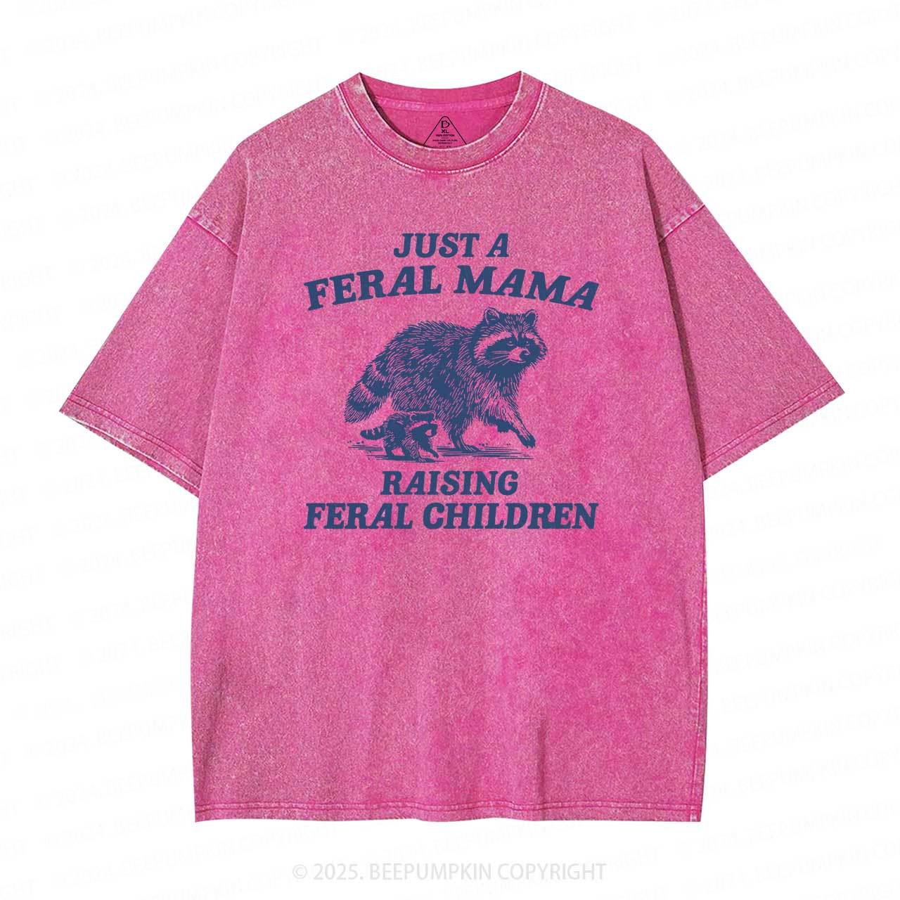 Just A Feral Mama Washed T-Shirts