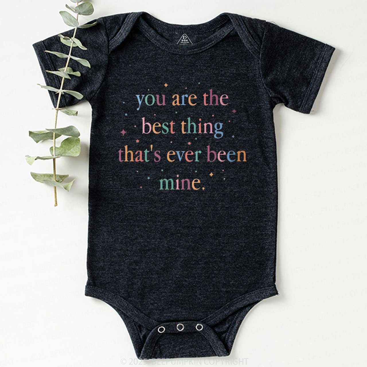 You Are The Best Thing That's Ever Been Mine Bodysuit Beepumpkin