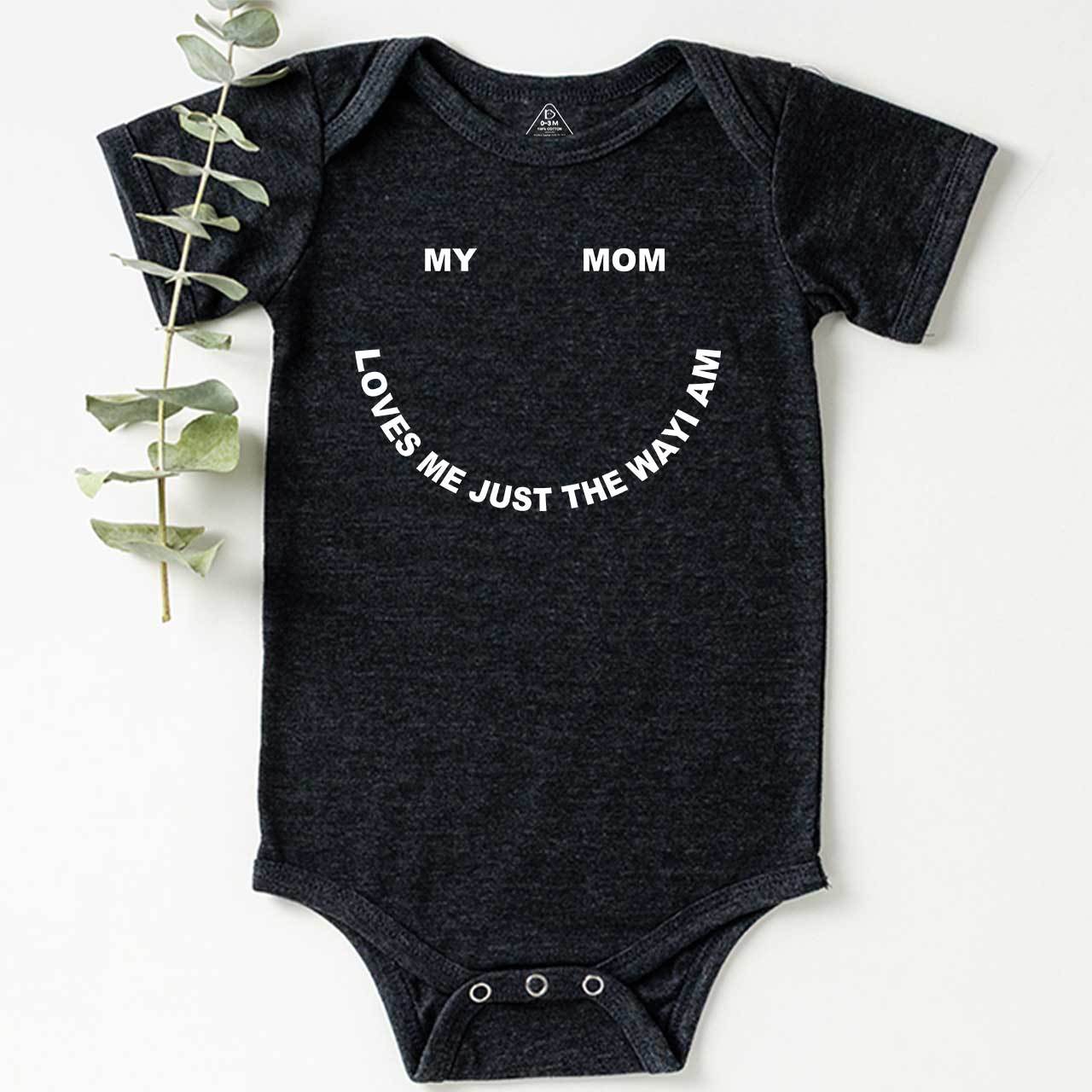 My Mom Loves Me Just The Way I Am Bodysuit Beepumpkin