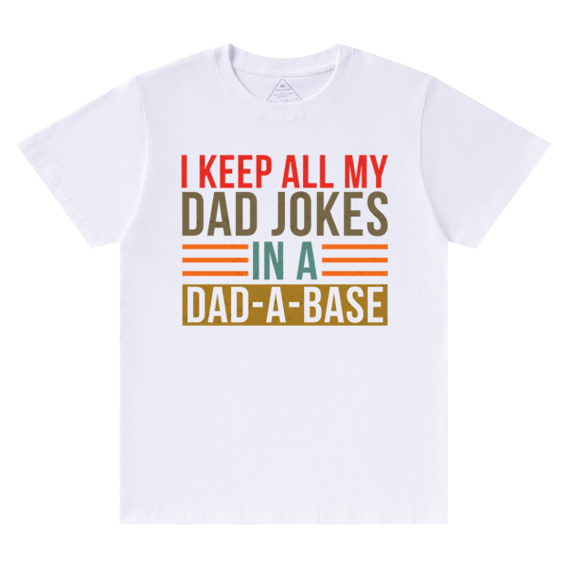 Keep All My Dad Jokes In A Dad-A-Base T-Shirt