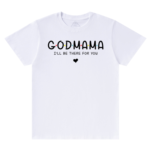 God Mama I’ll Be There For You T-Shirts