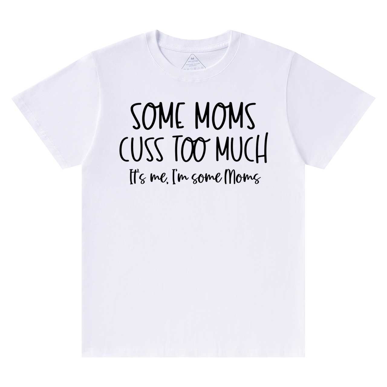 Some Moms Cuss Too Much T-Shirts