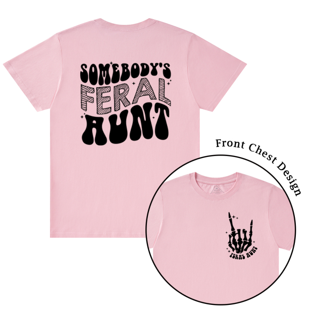 Somebody's Feral Aunt T-Shirts 
