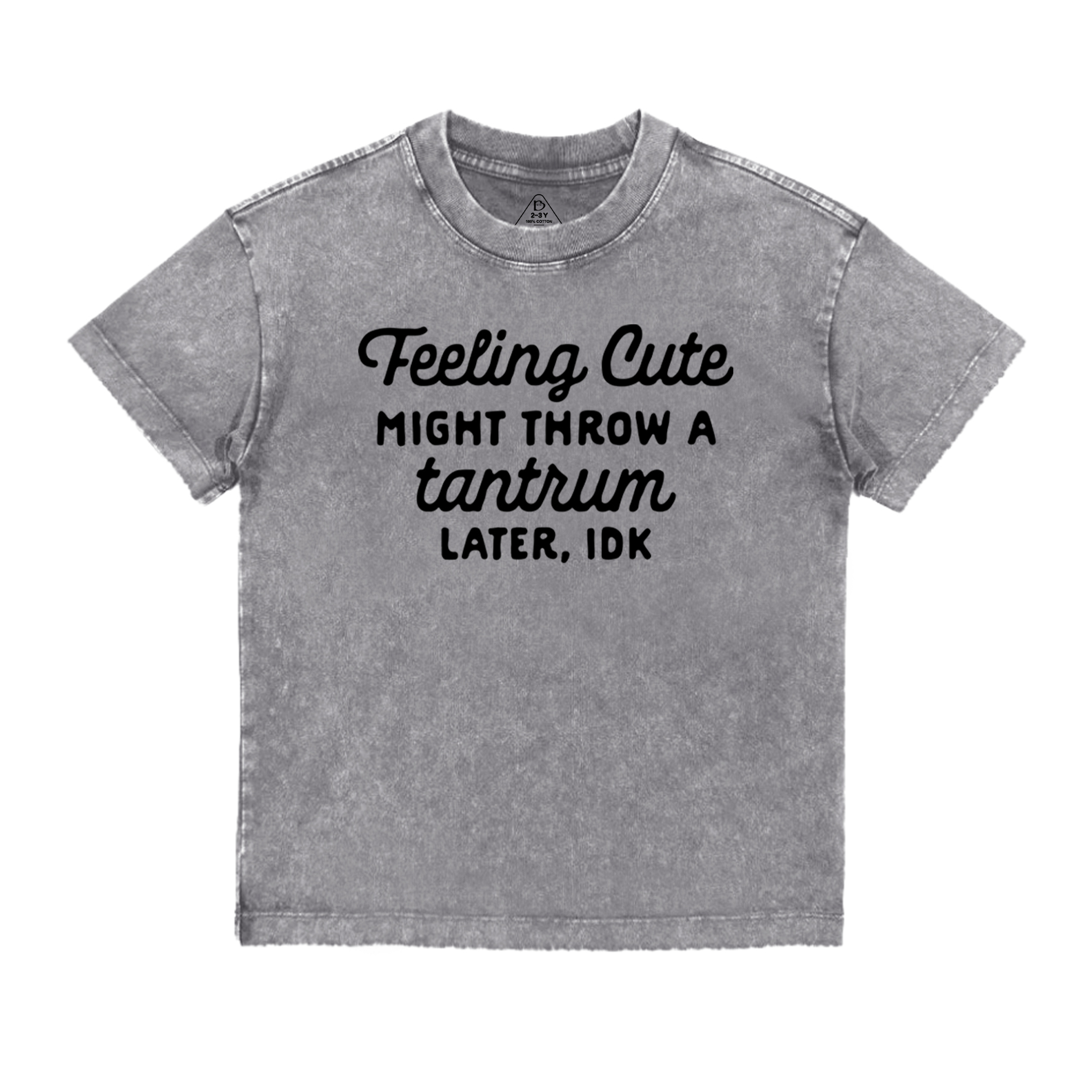 Feeling Cute Might Throw a Tantrum Later, idk Toddler&Kids Washed Tees       Sale-Beepumpkin™