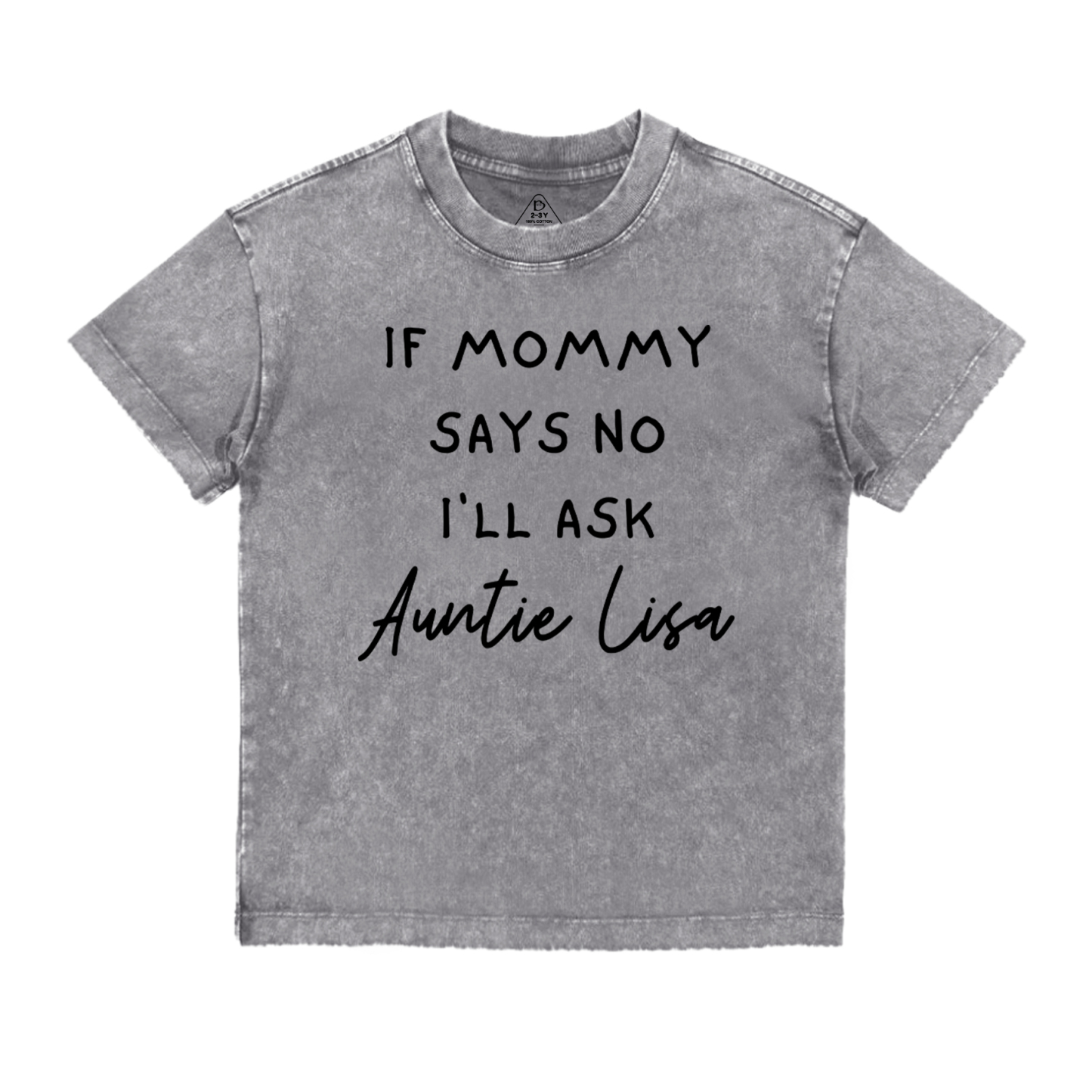 If Mommy Says No I'll Ask Toddler&Kids Washed Tees