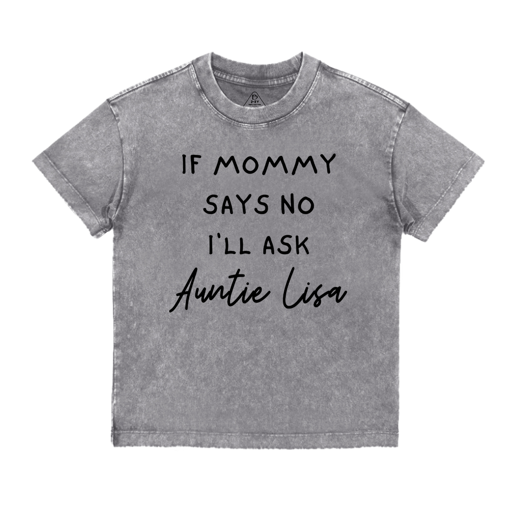 If Mommy Says No I'll Ask Toddler&Kids Washed Tees