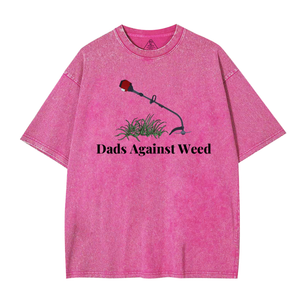 Dads Against Weed Washed T-Shirts