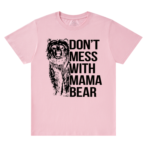 DON'T MESS WITH MAMA BEAR Funny Shirt