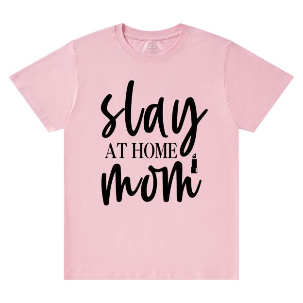 Stay At Home Mom T-Shirt For Mama