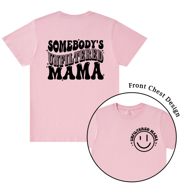 Somebody's Unfiltered Mama Shirt