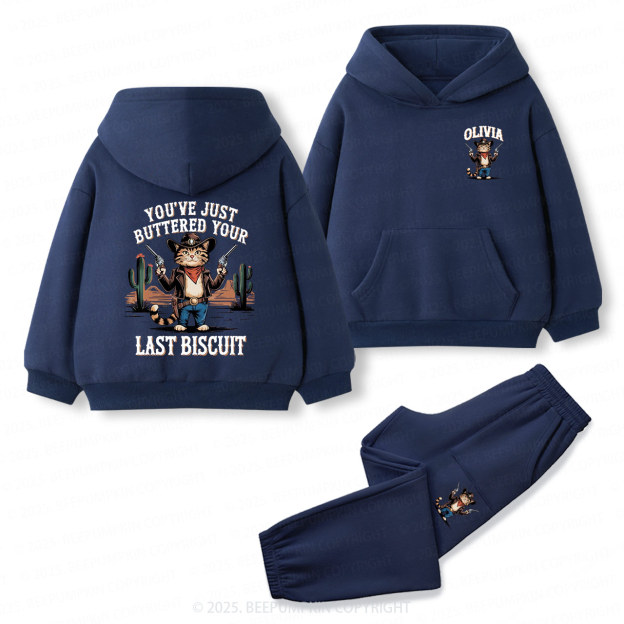 You've Just Buttered Your Last Biscuit Toddler&Kids Hoodie Set