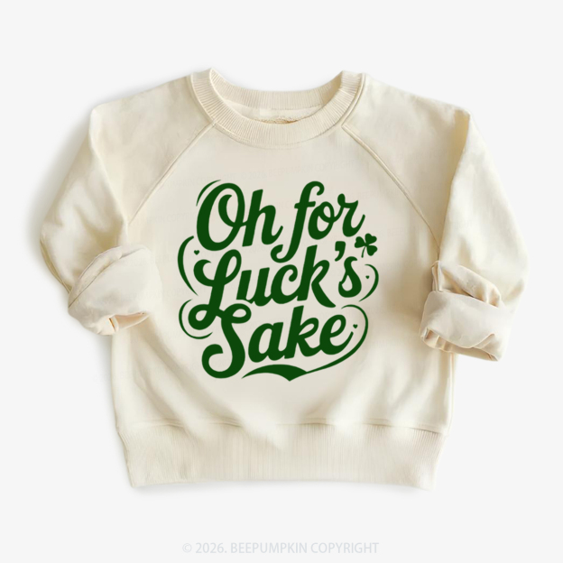 Oh For Luck’s Sake St. Patrick's Day Kid's Sweatshirt