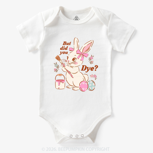 But Did You Dye Easter Rabbit Bodysuit