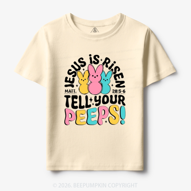 Jesus Is Risen Tell Your Peeps Easter Toddler&Kid's Tees