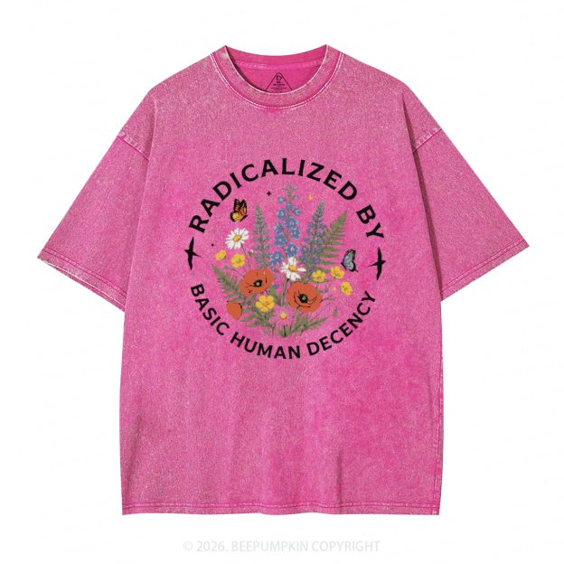 Radicalized By Basic Human Decency Washed T-Shirts
