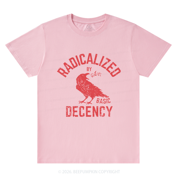 Radicalized By Basic Decency Equality T-Shirts