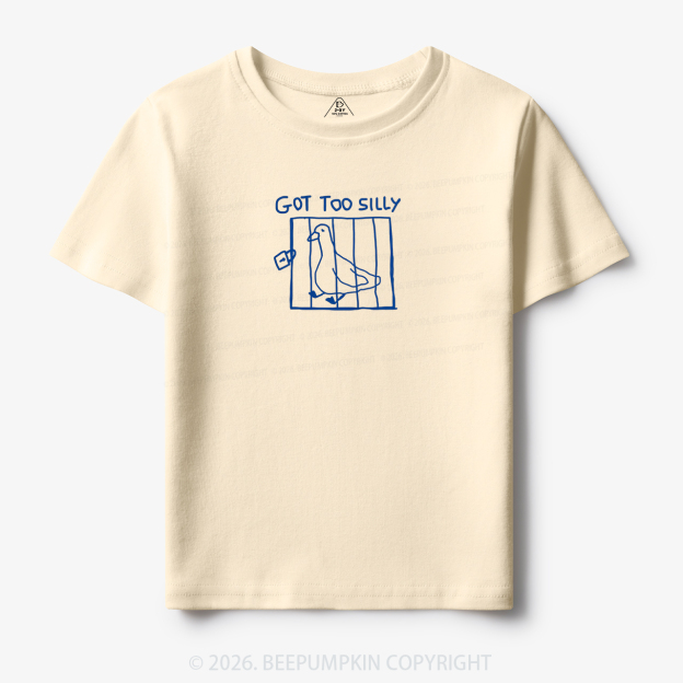 Got Too Silly Funny Meme Toddler&Kid's Tees