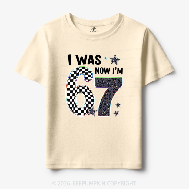 I Was 6 Now I'm 7 Funny Birthday Toddler&Kid's Tees