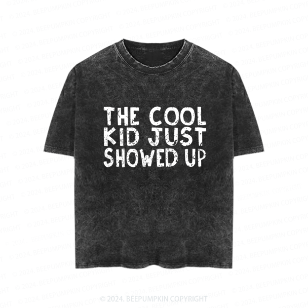 The Cool Kid Just Showed Up Toddler&Kids Washed Tees          