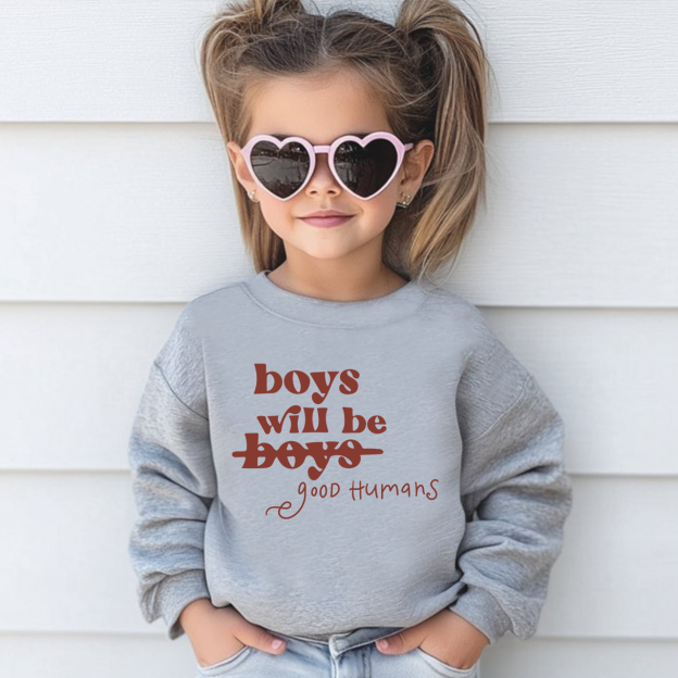 Boys Will Be Boys Good Humans Kids Sweatshirt