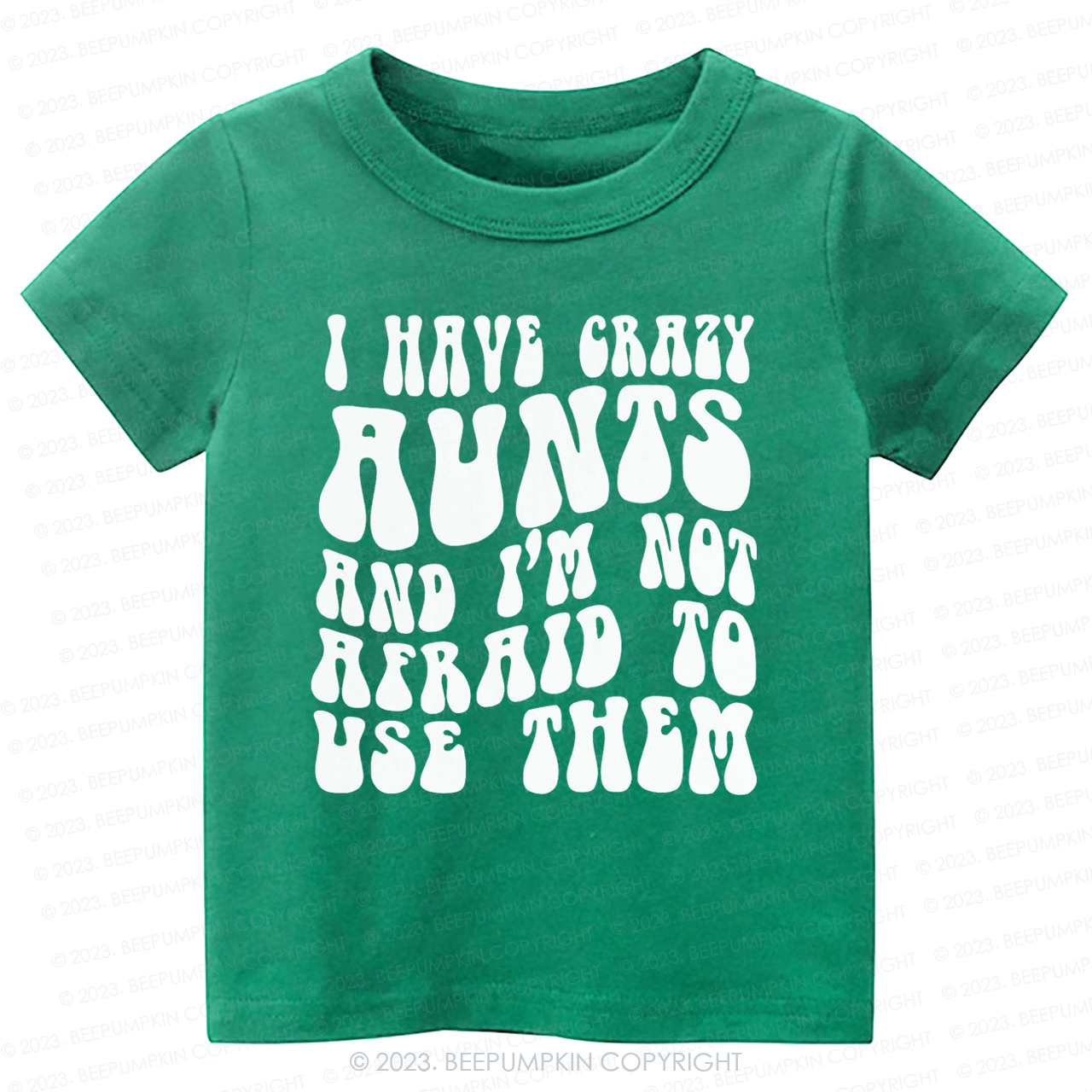 I Have Crazy Aunts and I'm Not Afraid To Use Them-Toddler Tees