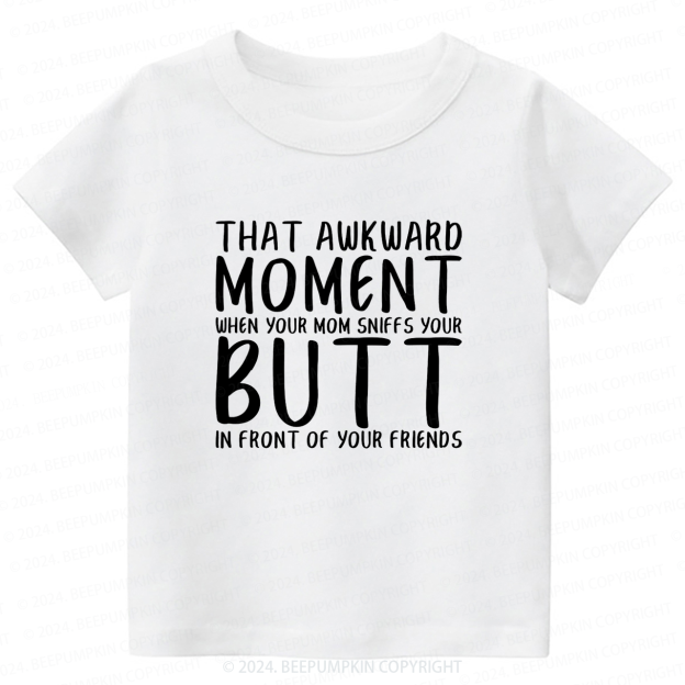 That Awkward Moment When Your Mom Toddler&Kids Tees 7