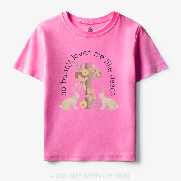 No Bunny Loves Me Like Jesus Toddler&Kid's Tees