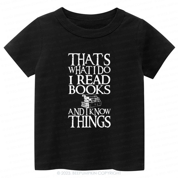 Funny Quote I Read Books And I Know Things Kids Shirt