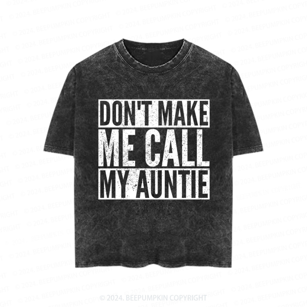Don't Make Me Call My Auntie Toddler&Kids Washed Tees