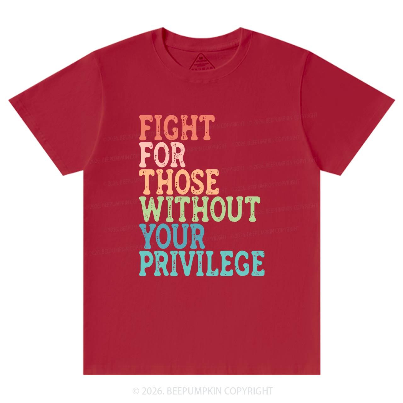 Fight For Those Without Your Privilege T-Shirts Beepumpkin