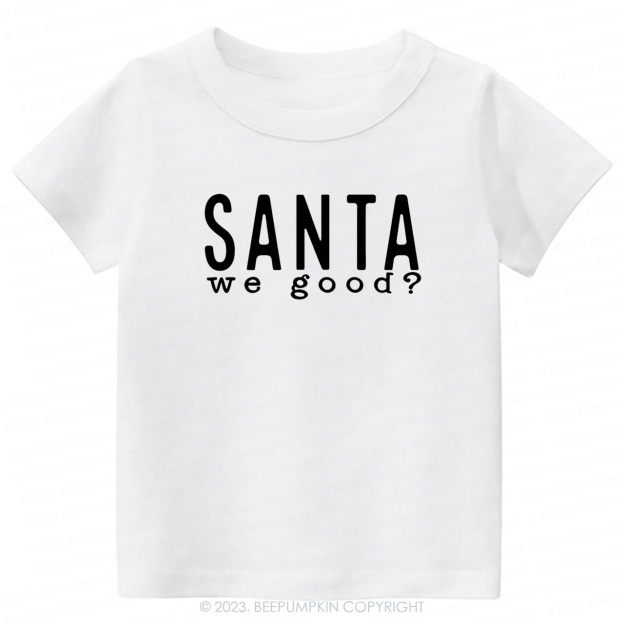 Santa WE GOOD Christmas Kids Tees Beepumpkin