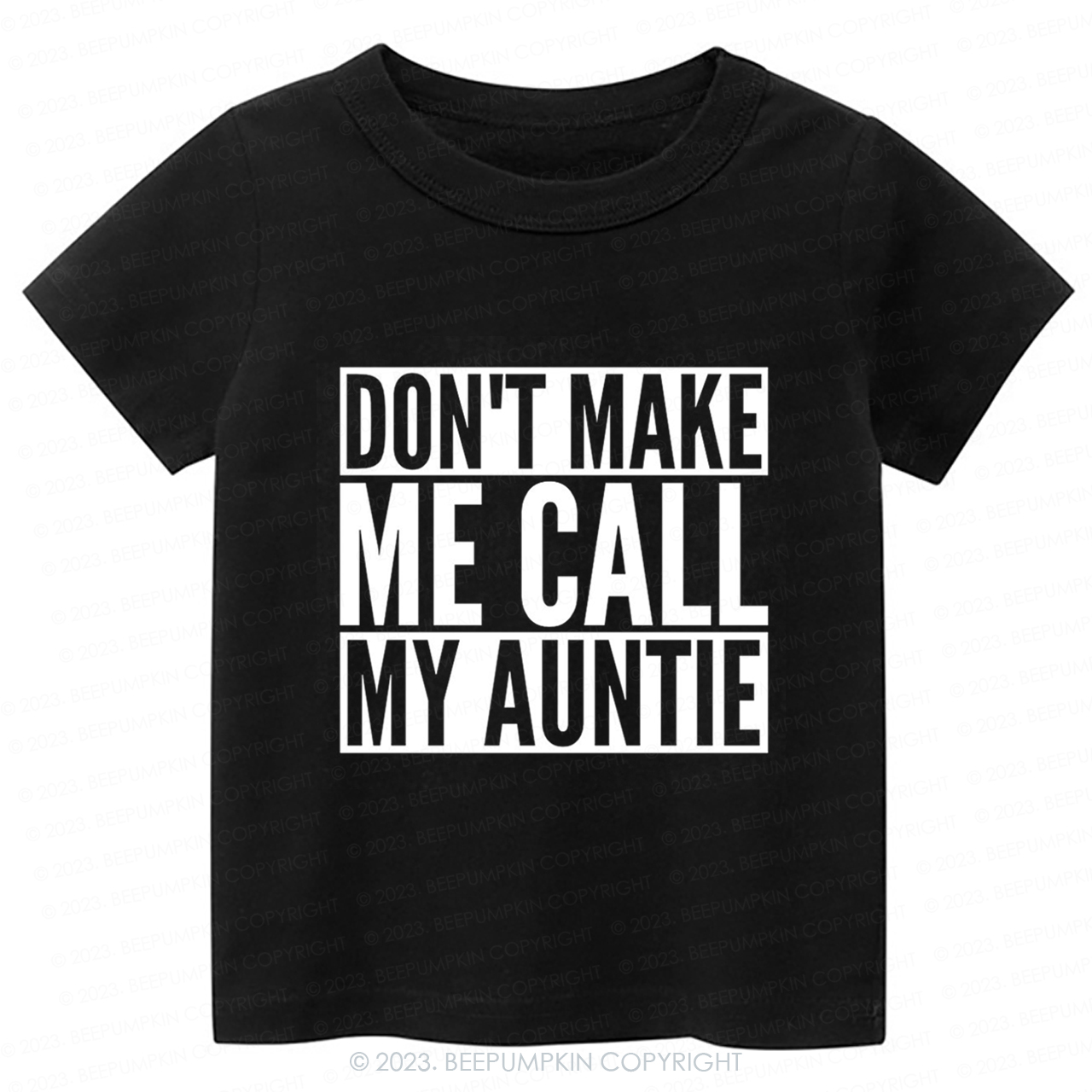 Don't Make Me Call My Auntie-Toddler Tees