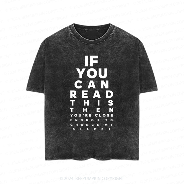 If You Can Read This Then You Can Change My Diaper Toddler&Kids Washed Tees        