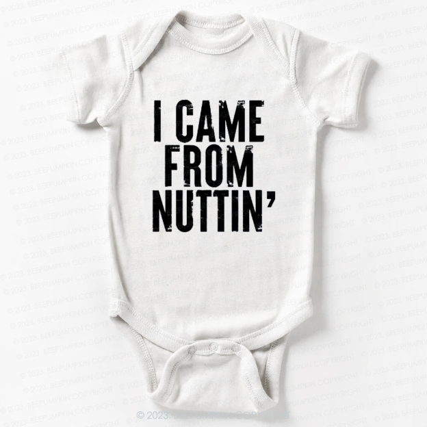 I Came From Nuttin' Funny Baby Bodysuit