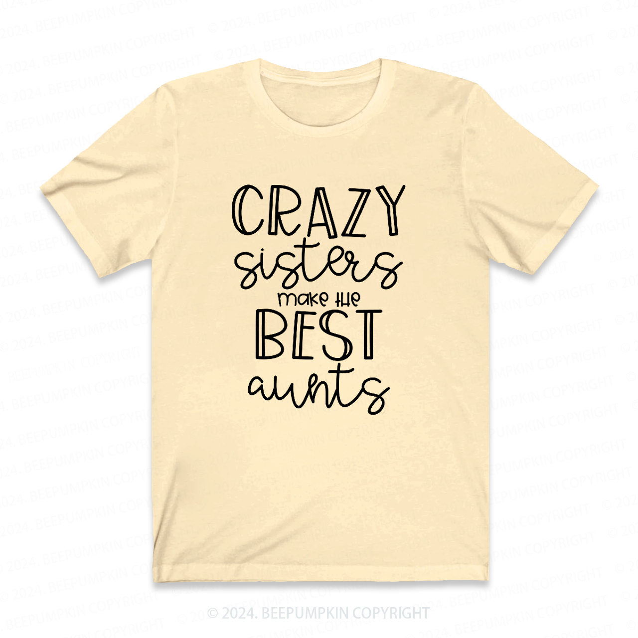 Crazy Sisters Make The Best Aunts Auntie Shirt