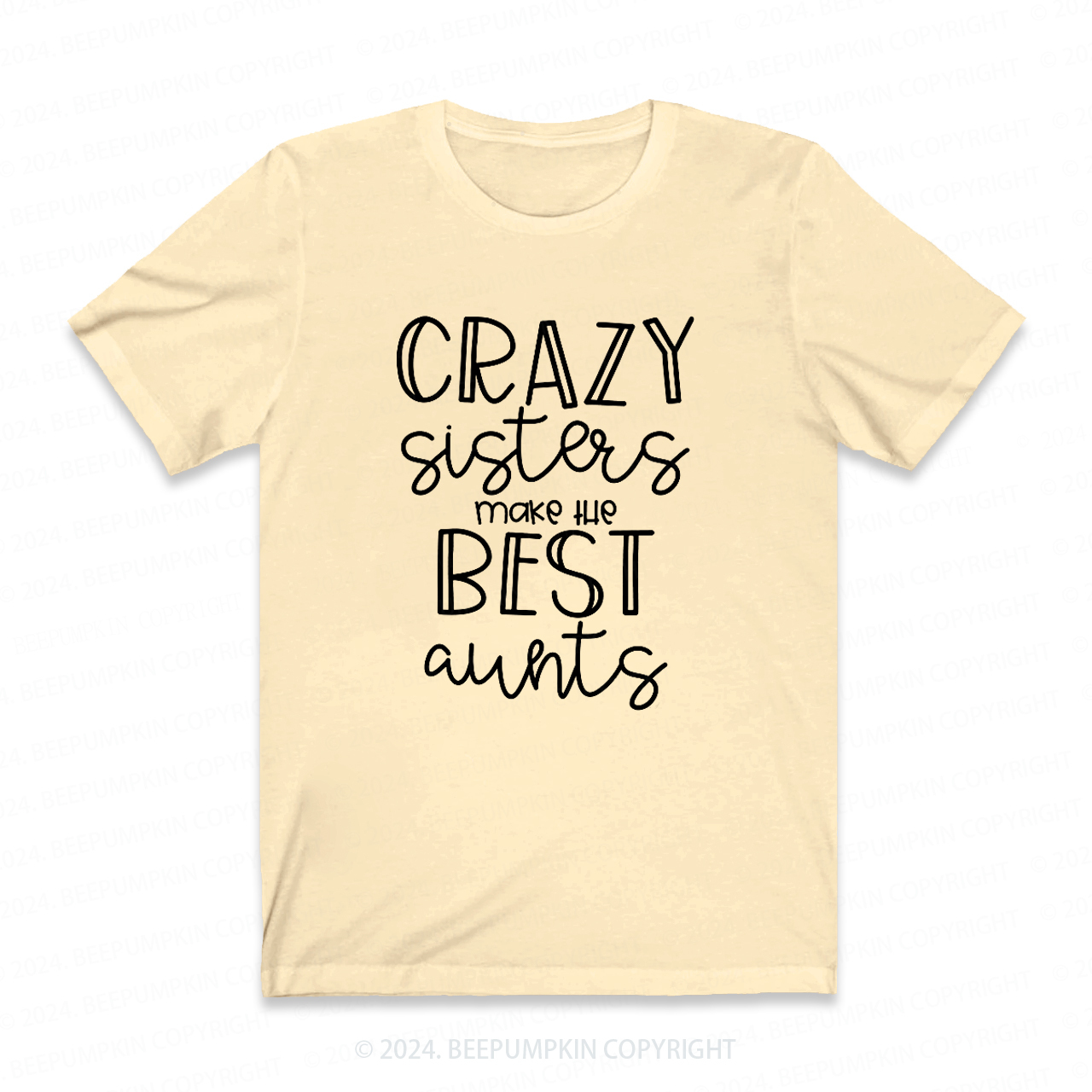 Crazy Sisters Make The Best Aunts Auntie Shirt