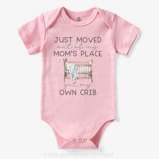 Moved Out Of My Mom's Place Got My Own Crib Bodysuit Beepumpkin 7