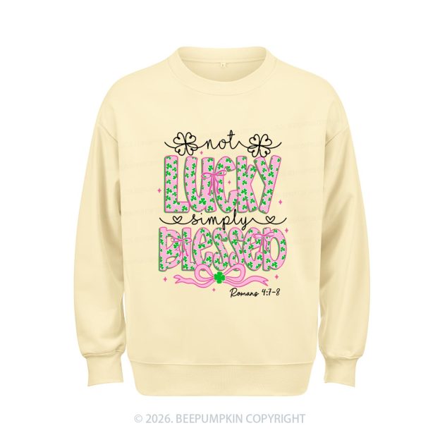Not Lucky Simply Blessed St Patrick's Day Aldult Sweatshirt