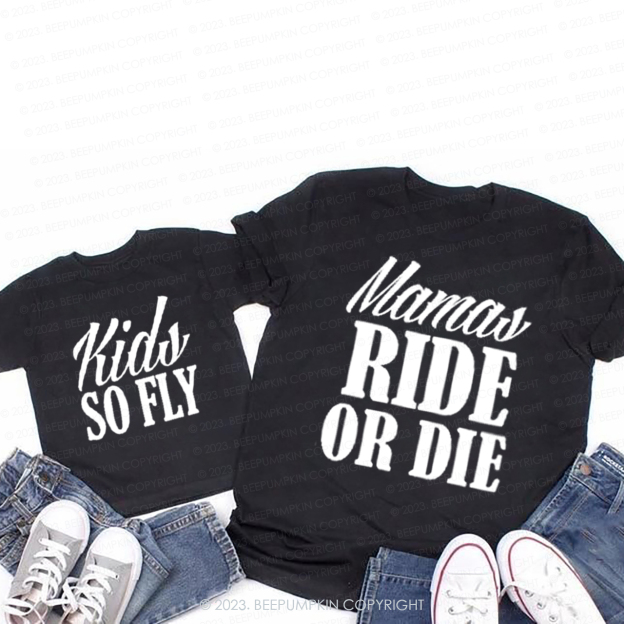 Kids So Fly Mama Ride Or Die T-Shirts For Mom&Me