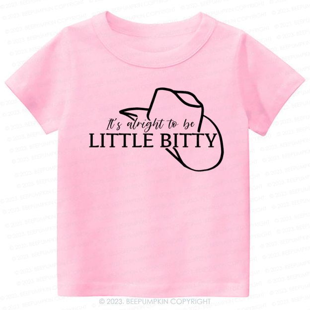It's Alright To Be Little Bitty-Toddler Tees