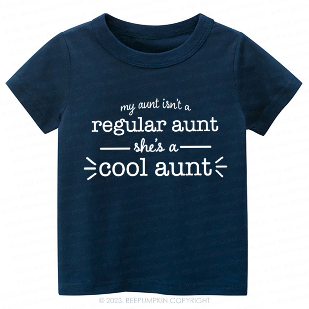 My Aunt Isn't A Regular Aunt -Toddler Tees