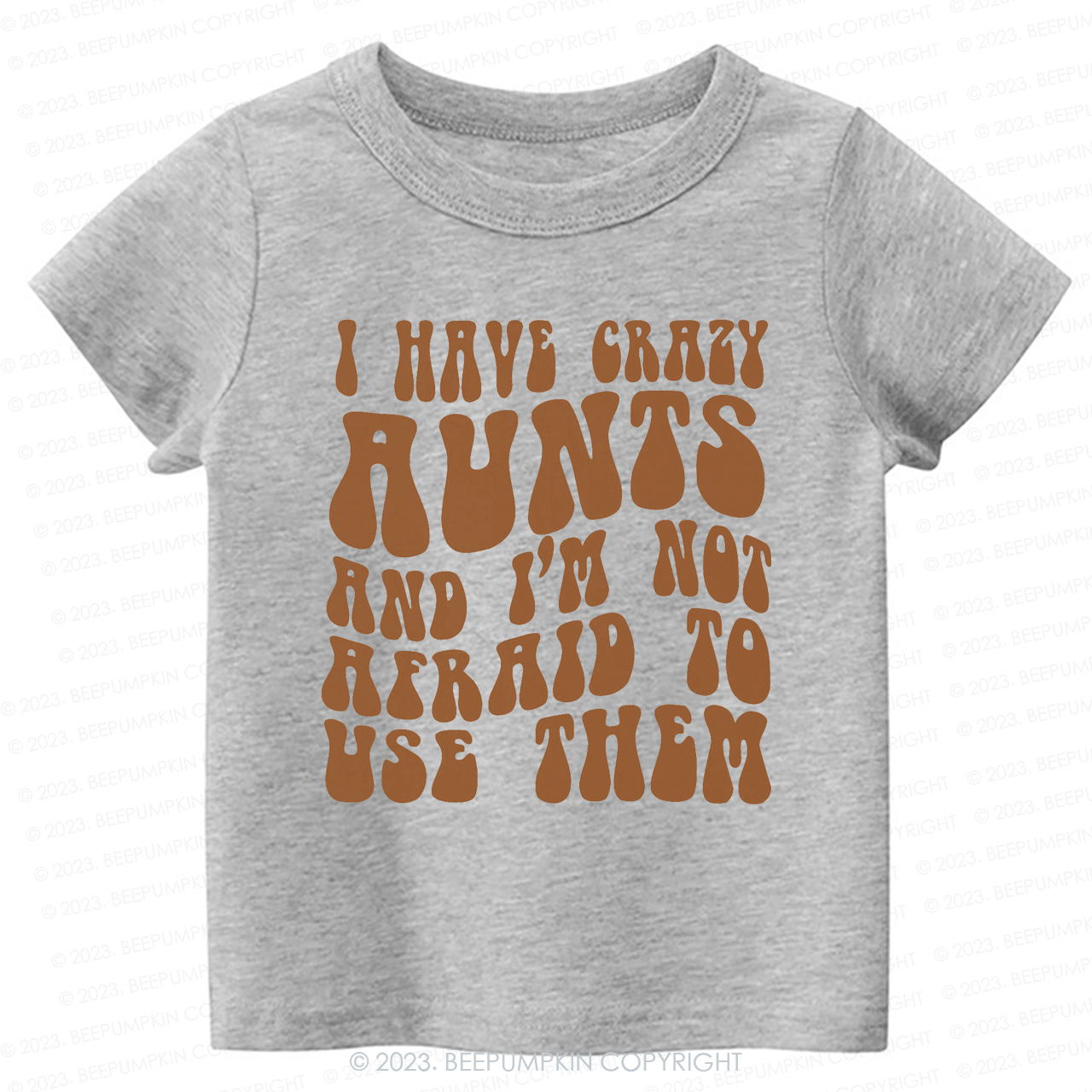 I Have Crazy Aunts and I'm Not Afraid To Use Them-Toddler Tees
