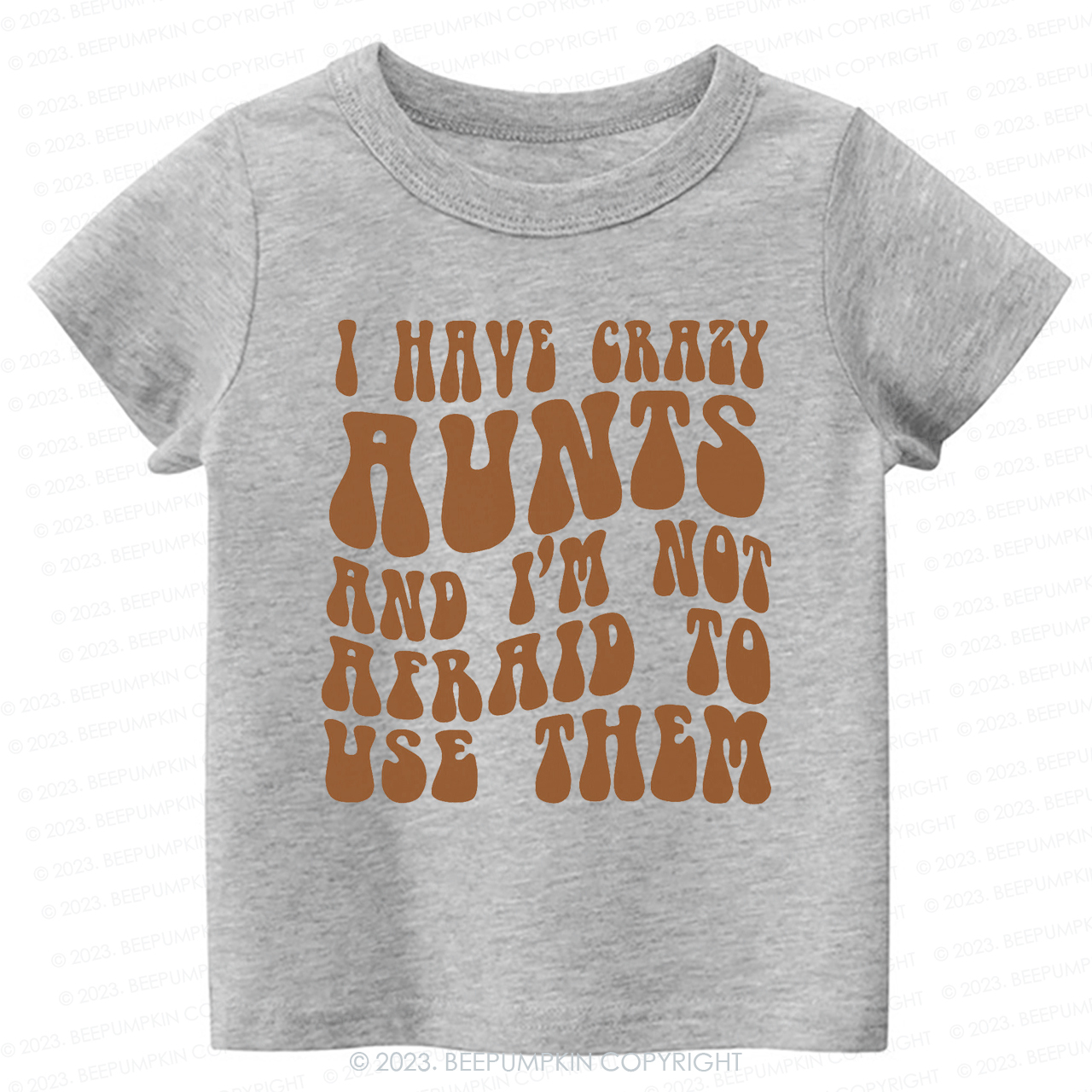 I Have Crazy Aunts and I'm Not Afraid To Use Them-Toddler Tees