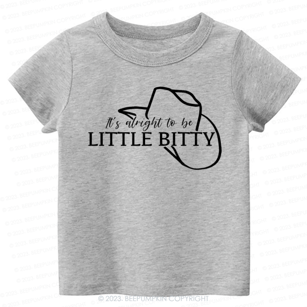 It's Alright To Be Little Bitty-Toddler Tees
