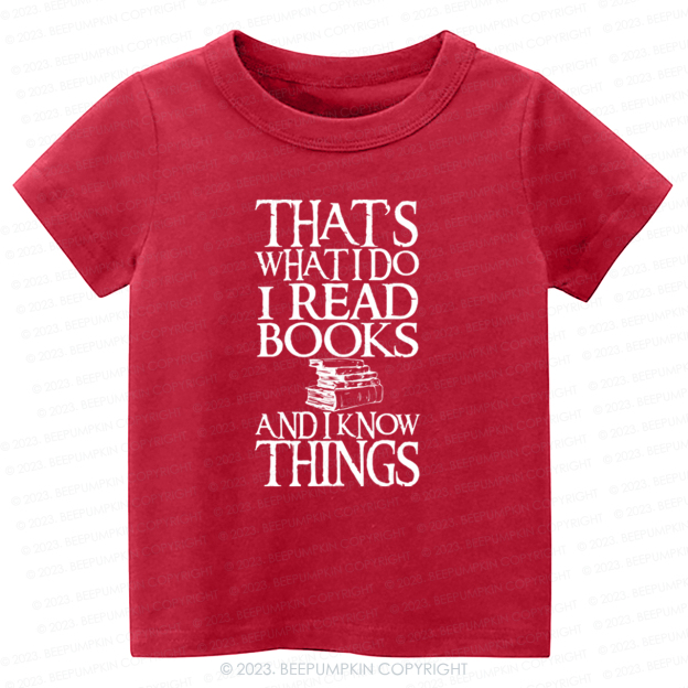 Funny Quote I Read Books And I Know Things Kids Shirt