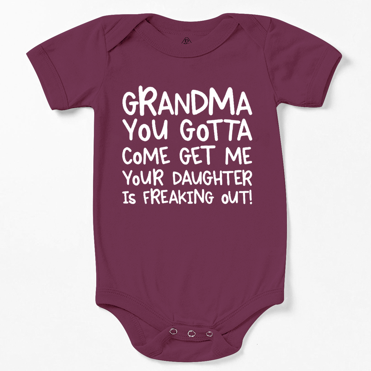 Grandma You Gotta Come Get Me Your Daughter Is Freaking Out Bodysuit Beepumpkin